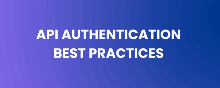 API Authentication Best Practices – A Strategic Guide for Security Leaders