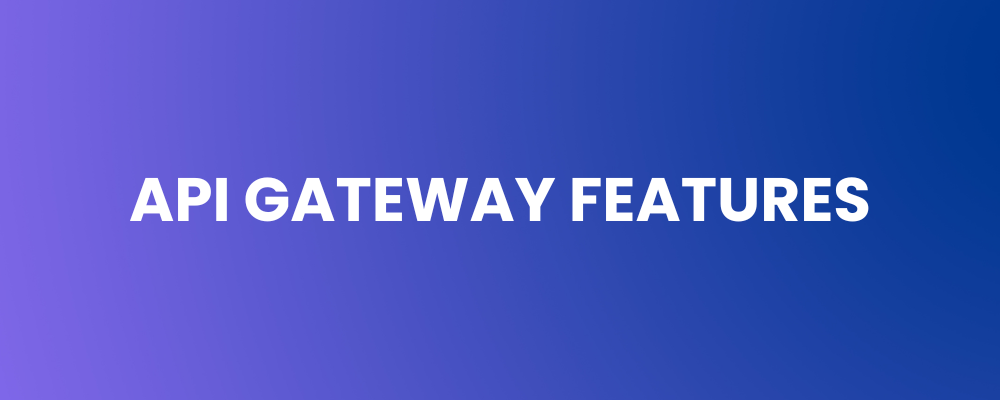 API Gateway Features