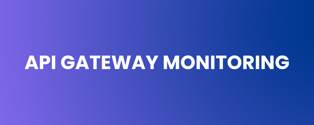 API Gateway Monitoring