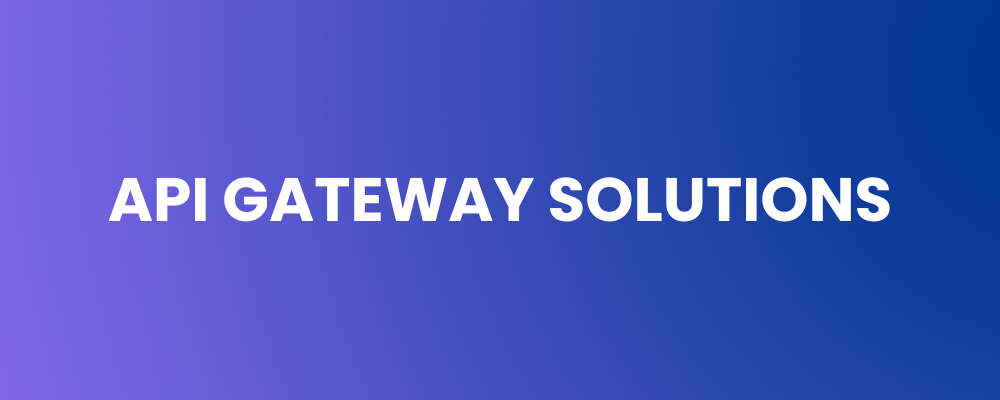 API Gateway Solutions