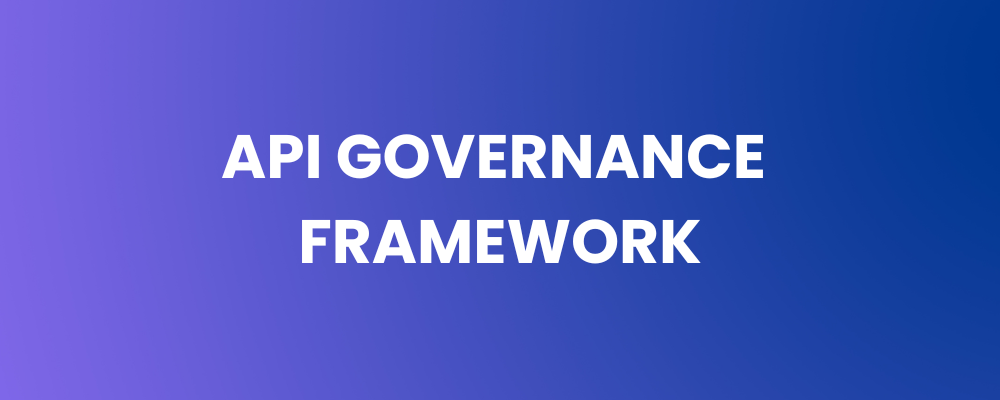 API Governance Framework