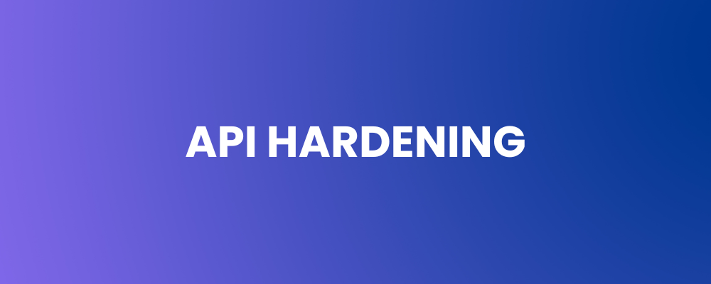 API Hardening