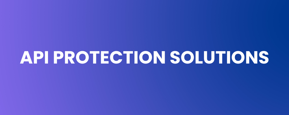 API Protection Solutions