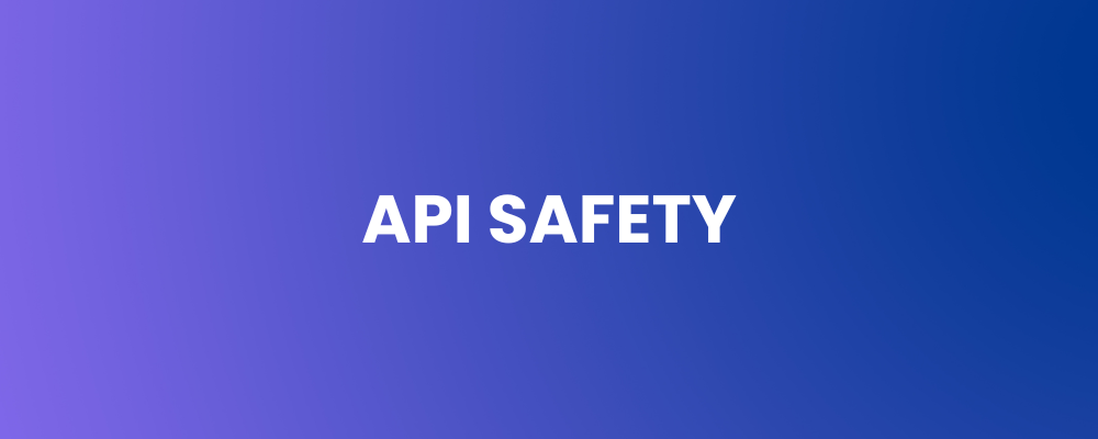 API Safety