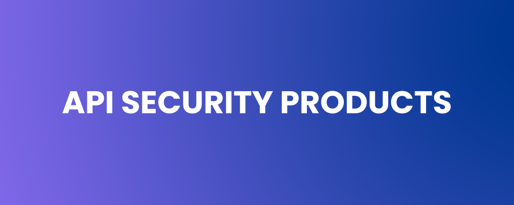 API Security Products