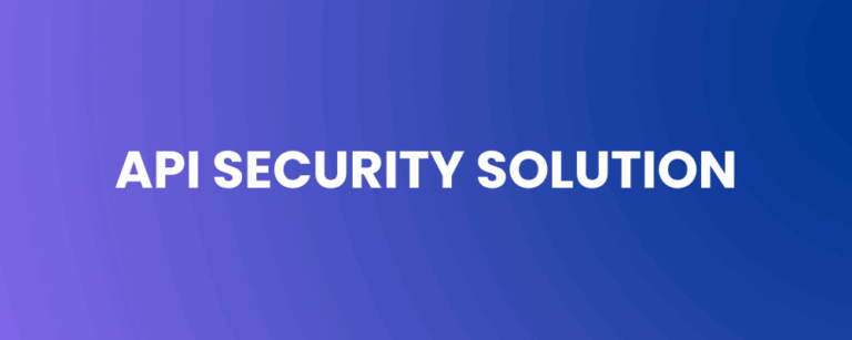 API Security Solution – Architecting Trust in a Hyperconnected Enterprise