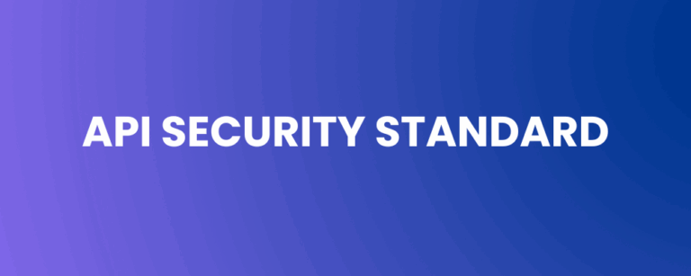 API Security Standard — Establishing the Foundation for Trustworthy Digital Interactions