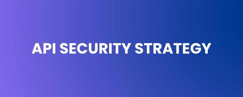 API Security Strategy