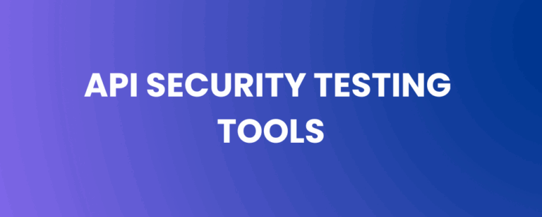 API Security Testing Tools — Navigating the Evolving Landscape for Executive Assurance