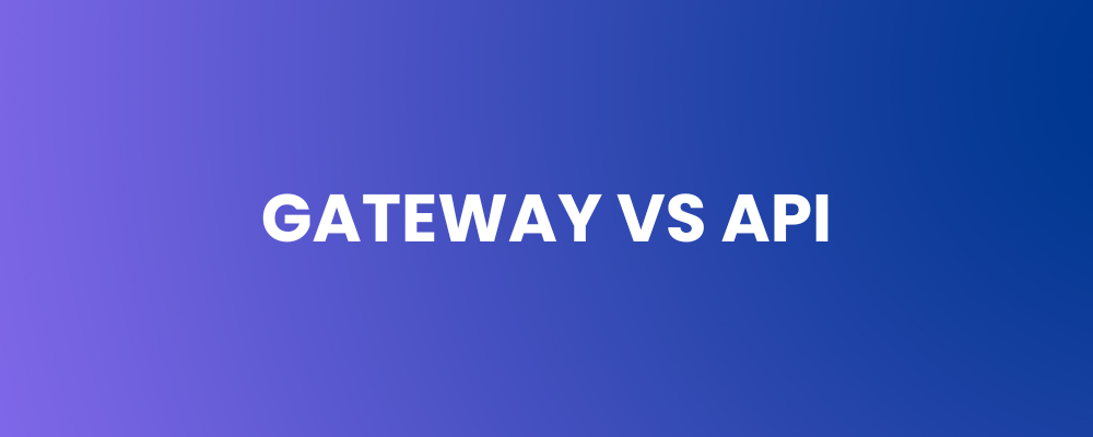 Gateway vs API