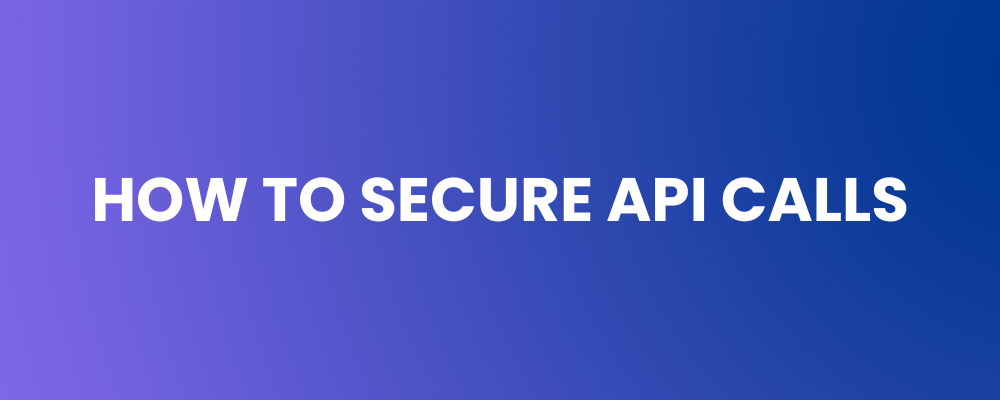 How to Secure API Calls