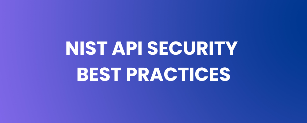 NIST API Security Best Practices