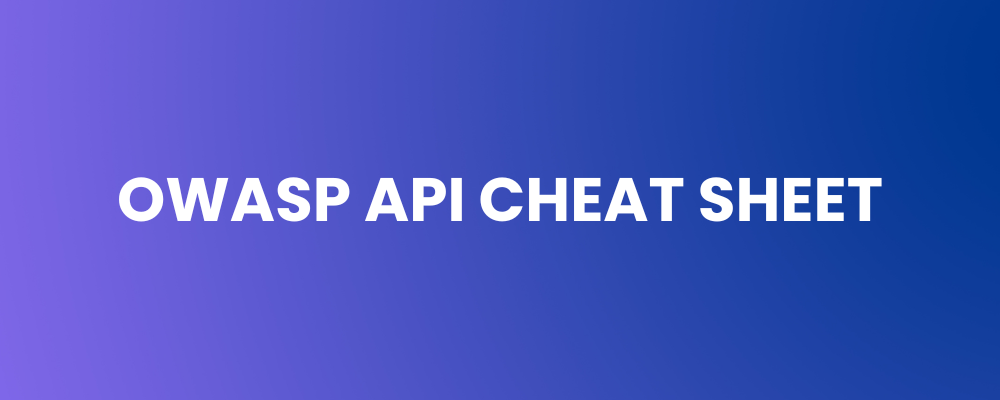 OWASP API Cheat Sheet