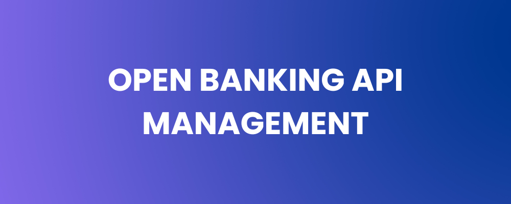 Open Banking API Management