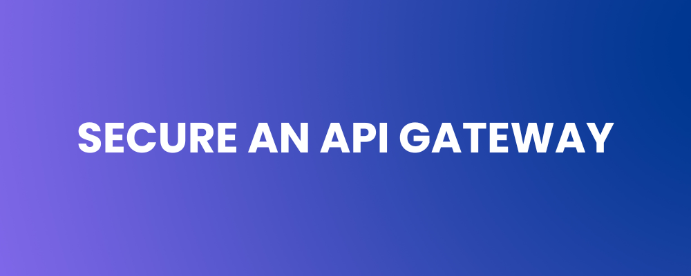 Secure an API Gateway