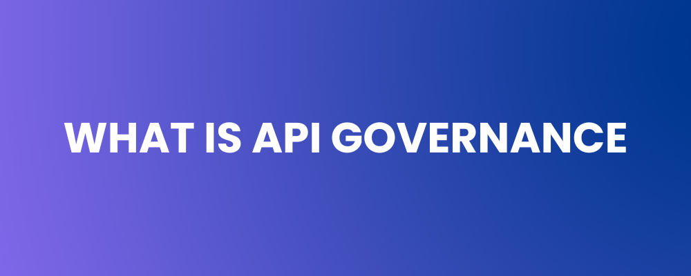 What Is API Governance