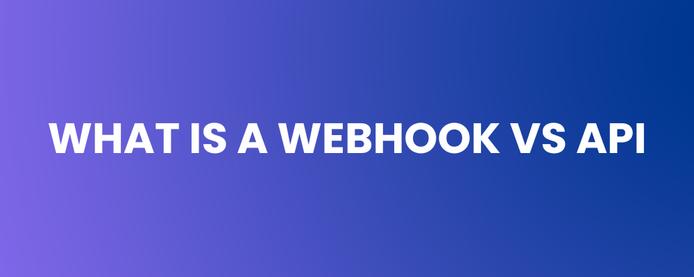 What is a Webhook vs API