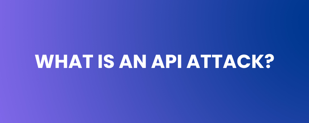 What is an API Attack