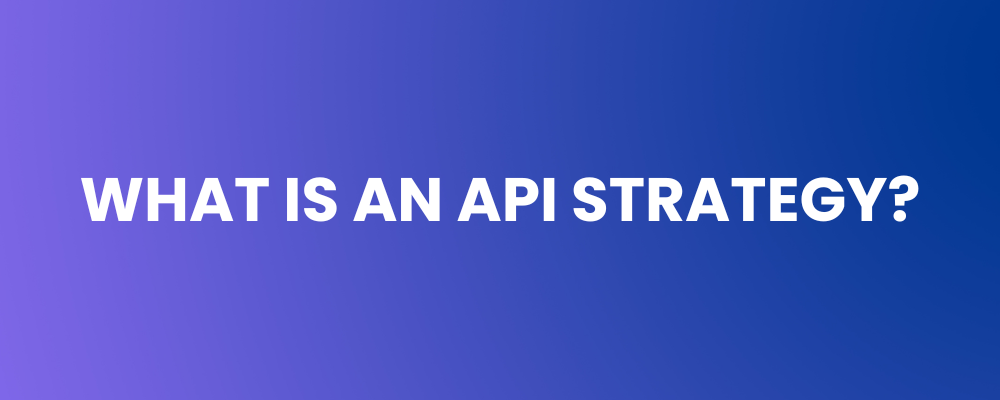 What is an API Strategy