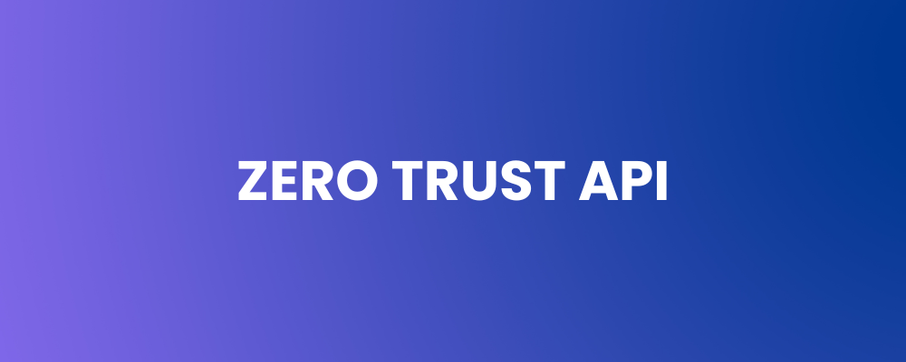 Zero Trust API